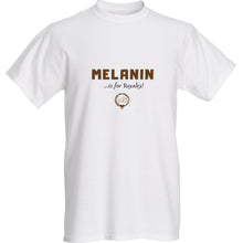 Load image into Gallery viewer, Melanin is... for Royalty Tee